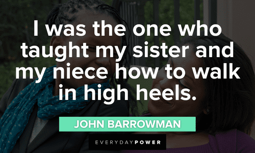 “I was the one who taught my sister and my niece how to walk in high heels.” - John Barrowman aunt and Niece quotes